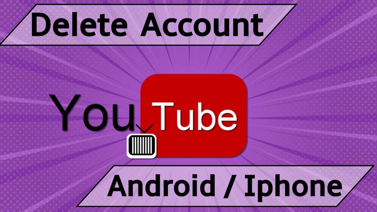 Delete YouTube Account on Mobile App  Android  iPhone   YouTube