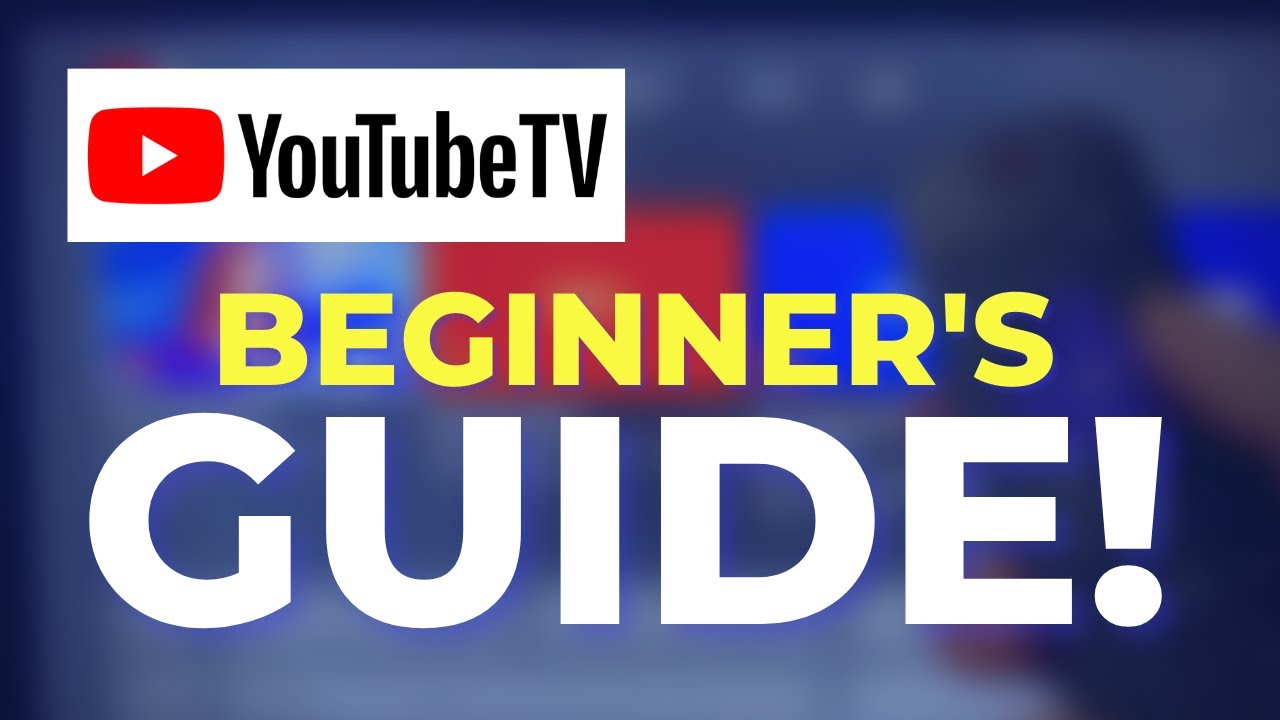 The Ultimate Guide to YouTube TV for Beginners  YouTube