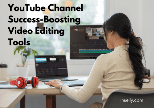 10 YouTube Channel SuccessBoosting Video Editing Tools