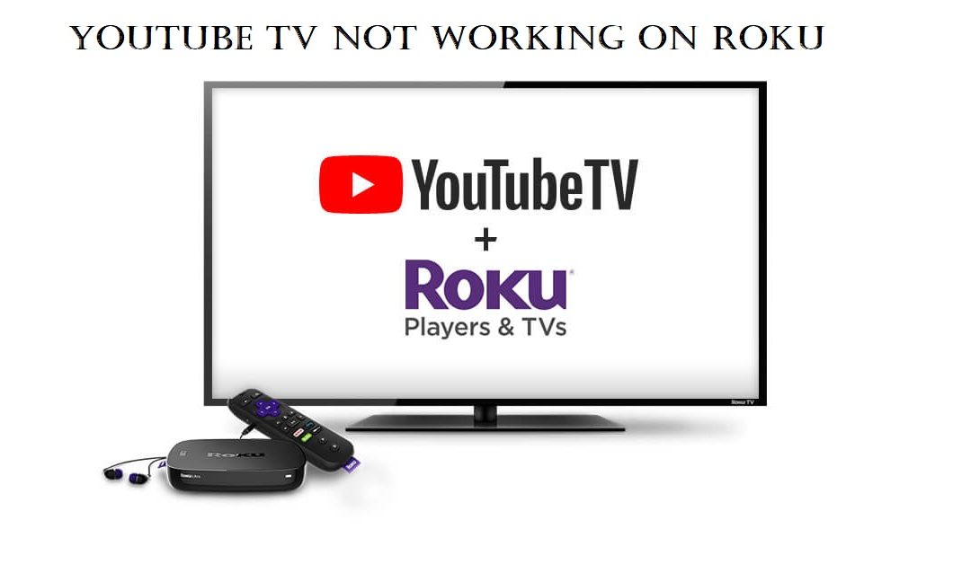 YouTube TV Not Working on Roku  Best Possible Fixes