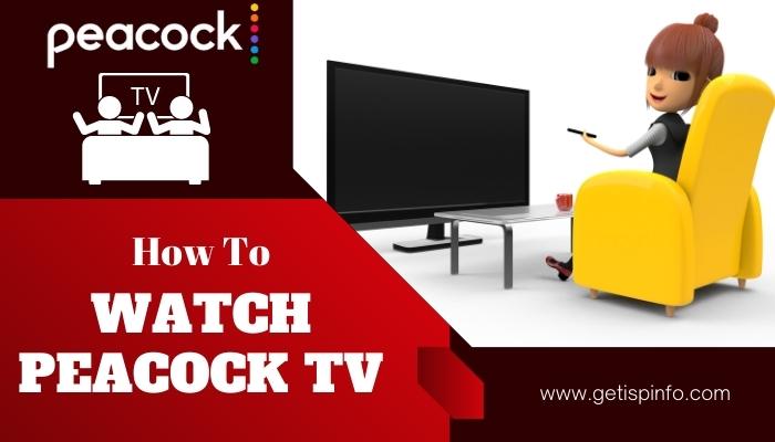 How To Watch Peacock TV  Tips To Watching Peacock TV