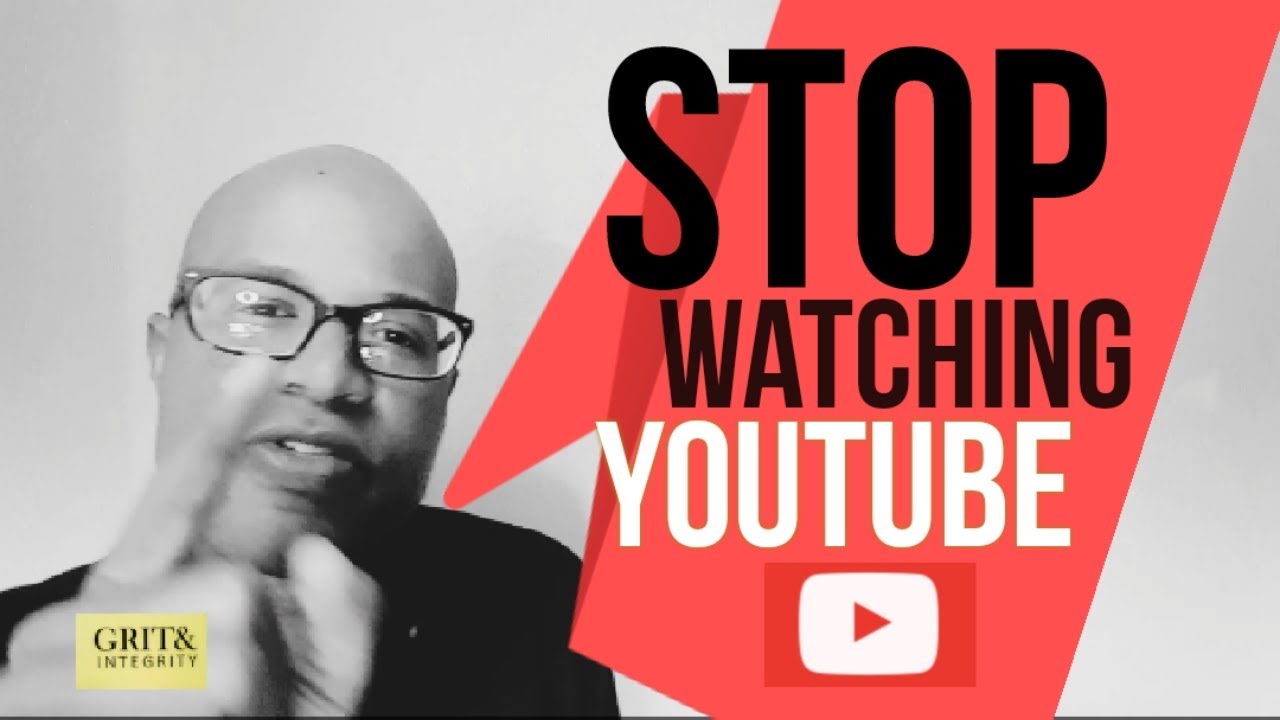 STOP WATCHING YOUTUBE VIDEOS NOW  YouTube