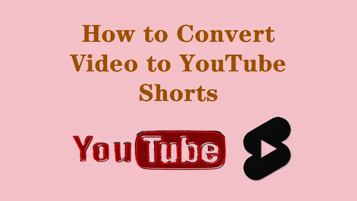 How to Convert Video to YouTube Shorts Format Readily