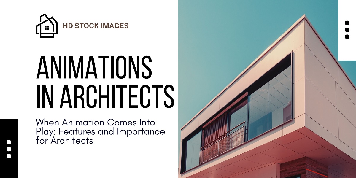 When Animation Comes Into Play: Features and Importance for Architects