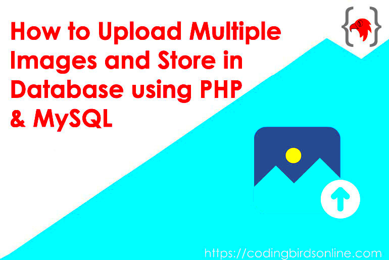 How to Upload Multiple Images and Store in Database using PHP MySQL 