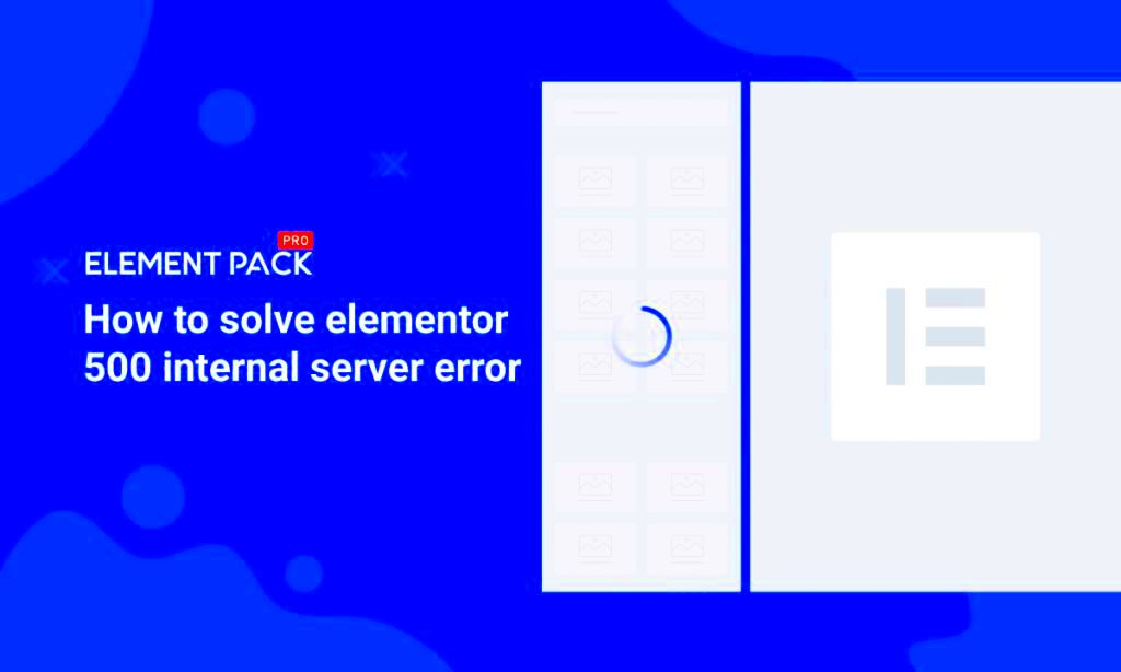 How to solve Elementor 500 internal server error Yourself  Element 