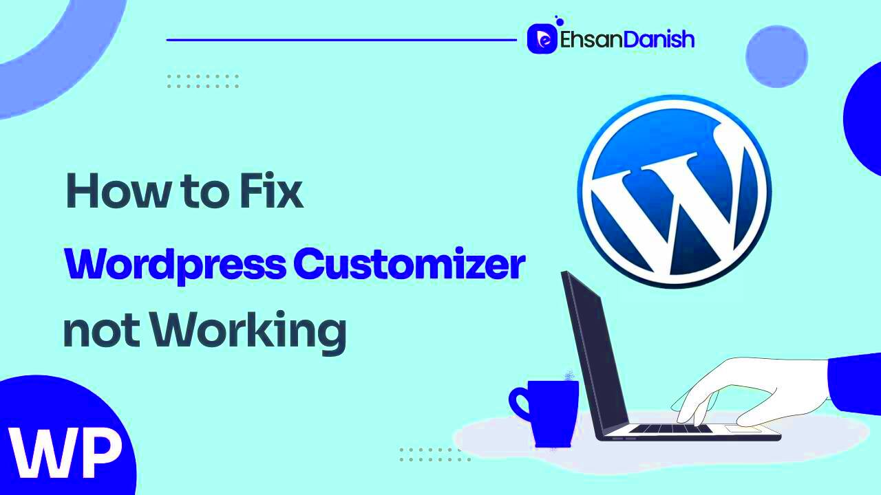 How To Fix WordPress Customizer Not Working 6 Ways