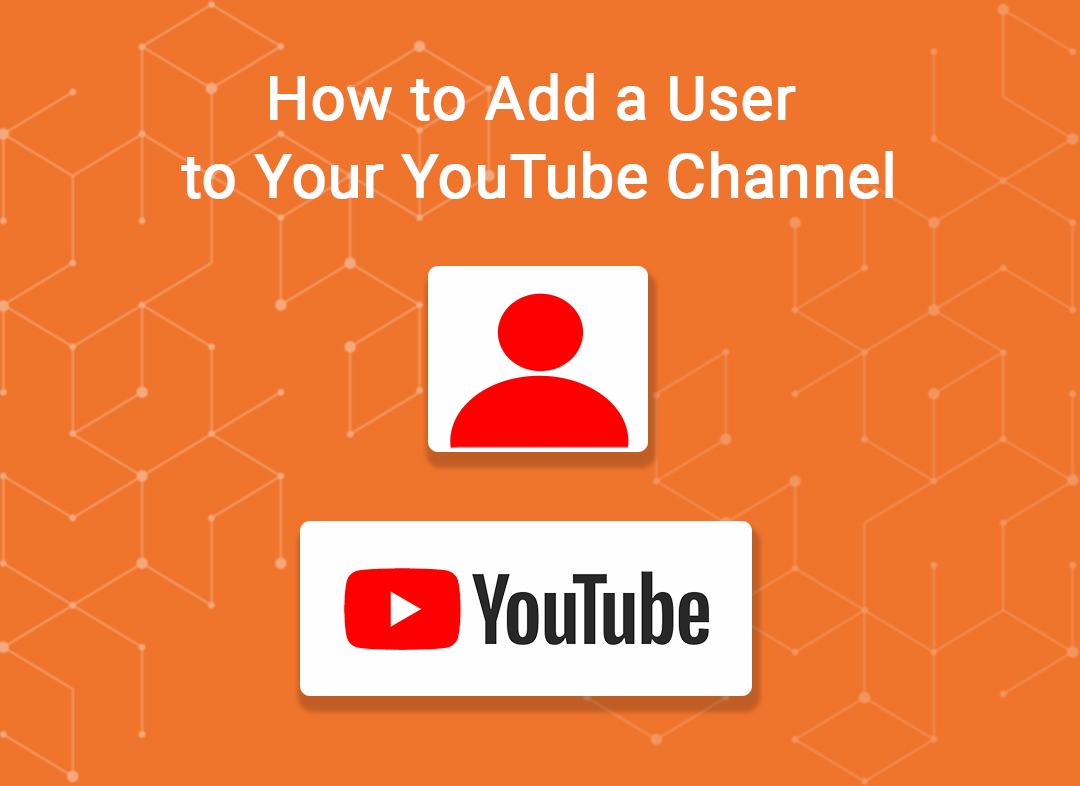 How to Add a User to Your YouTube Account for Improved Channel Management