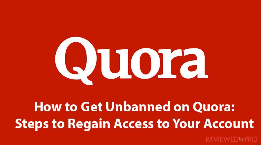 How to Get Unbanned on Quora Steps to Regain Access to Your Account