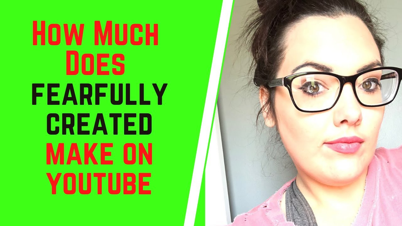 How Much Does Fearfully Created Make On YouTube