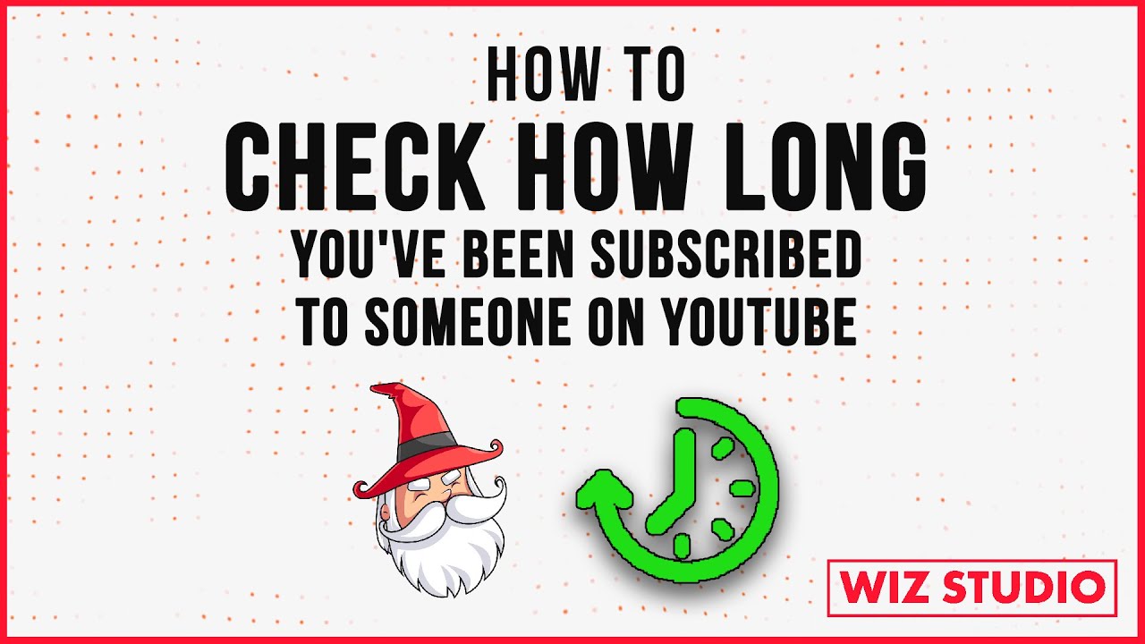 How to Check How Long Youve Been Subscribed to Someone on YouTube