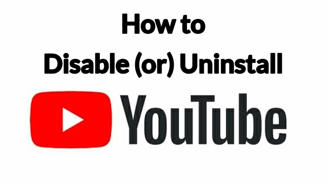 How to Disable or Uninstall YouTube App on Your Phone Android