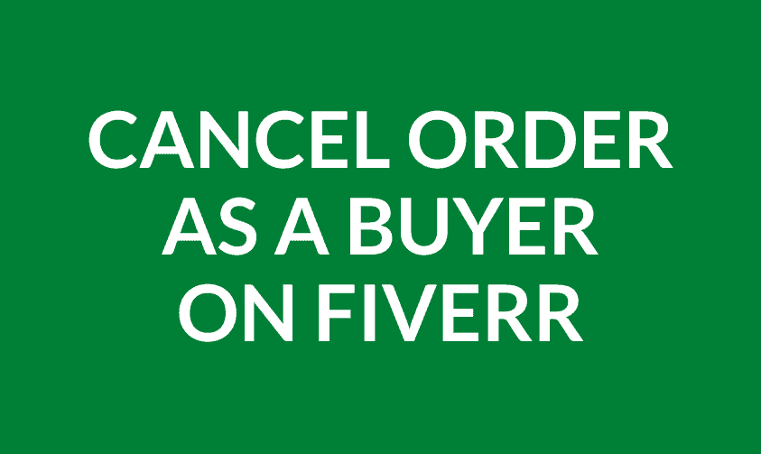 How to Cancel a Fiverr Order as a Buyer