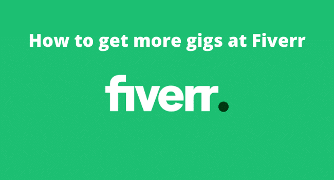 How to get more gigs at Fiverr in 5 simple steps  KULFIYCOM