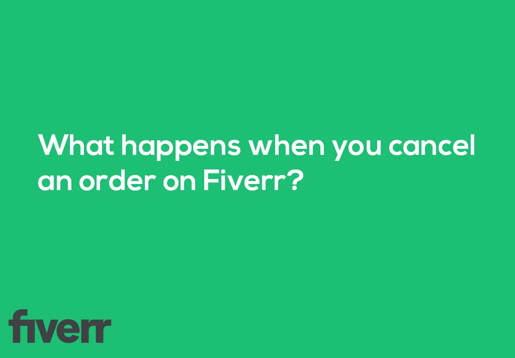 How to cancel an order on Fiverr SAFE WAY  Notam artwork