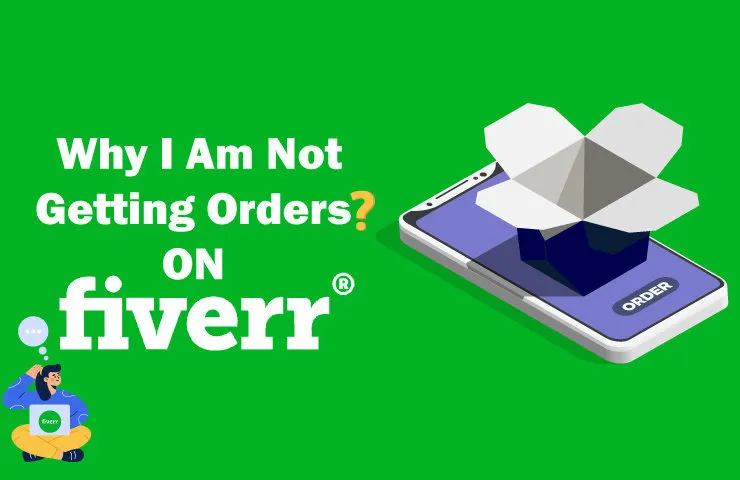 Why Am I Not Getting Orders on Fiverr?