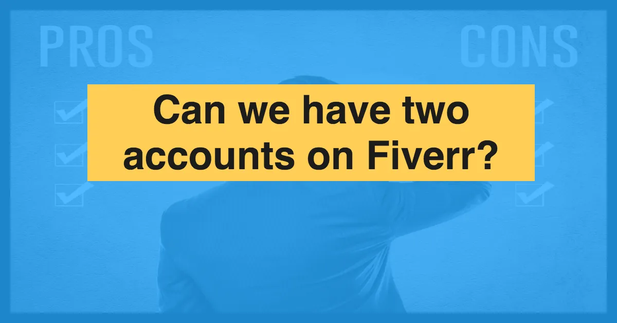 Can You Have More Than One Account on Fiverr?