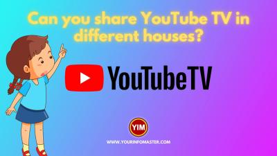 Can You Use YouTube TV in Two Different Homes? A Practical Guide