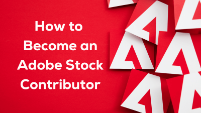 Steps to Become a Contributor on Adobe Stock