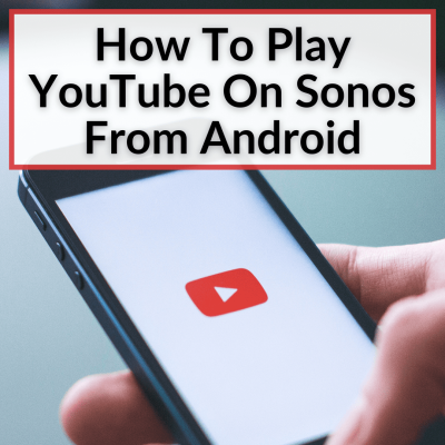 How to Play YouTube on Sonos for Seamless Audio Streaming