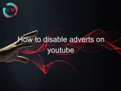 How to Disable Monetization on YouTube: Turning Off Ads on Your Videos