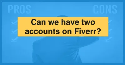 Can You Have Two Accounts on Fiverr? Exploring the Policy and Best Practices