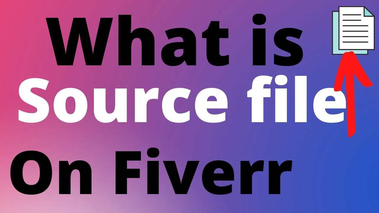 What is the Source File on Fiverr?