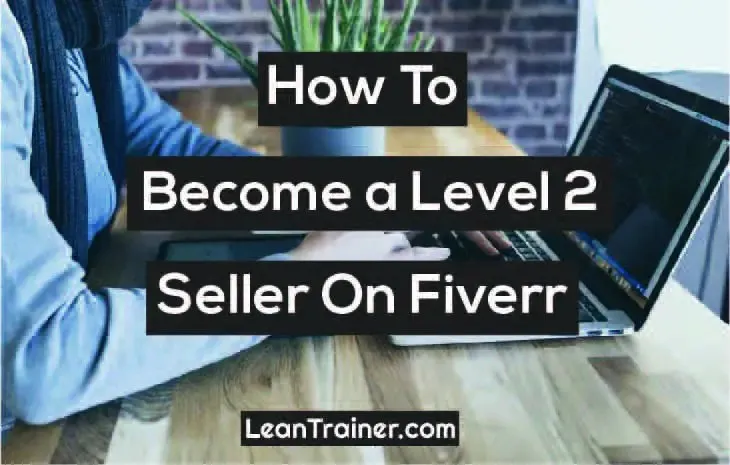 How To Become A Level 2 Seller On Fiverr  LearnTrainercom