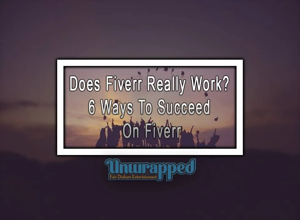 Does Fiverr Really Work 6 Ways To Succeed On Fiverr