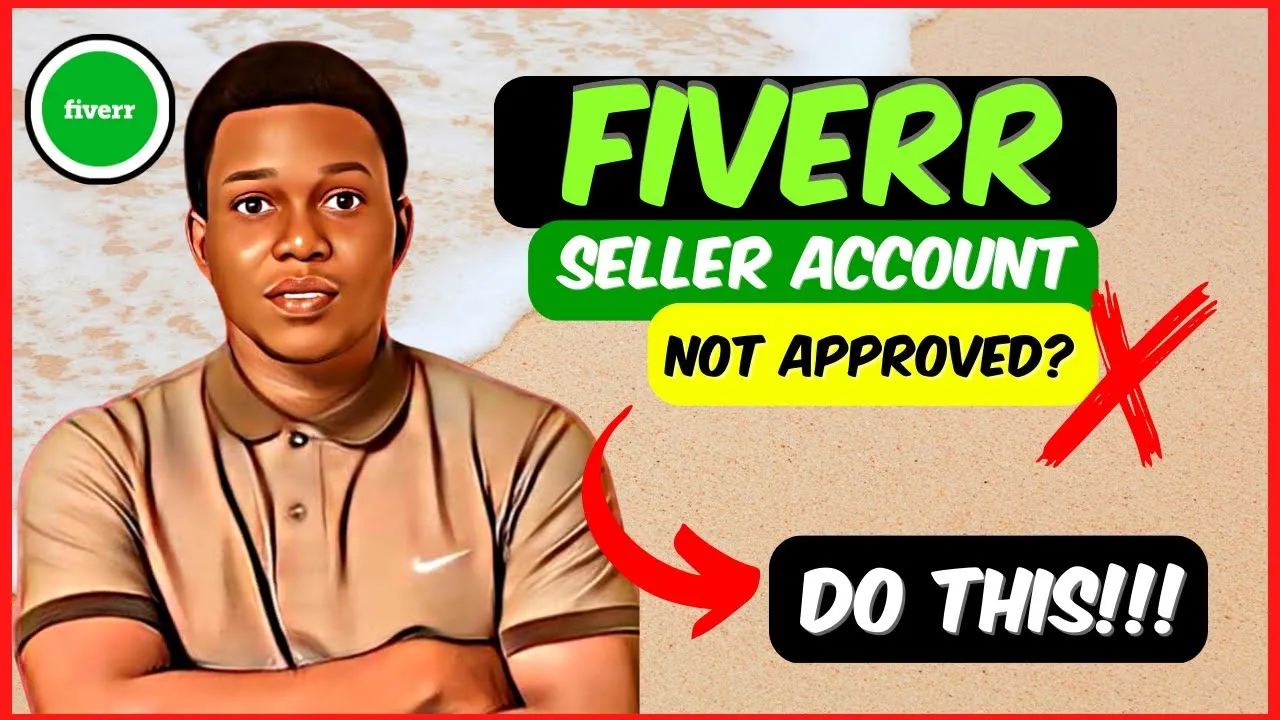 Fiverr Seller Account NOT Approved  Tips  Solutions To Approve Your 