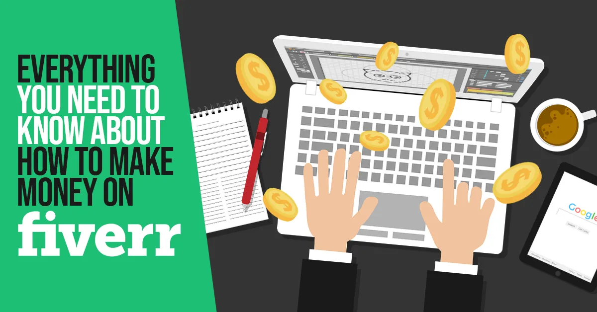 Everything You Need to Know About How to Make Money on Fiverr