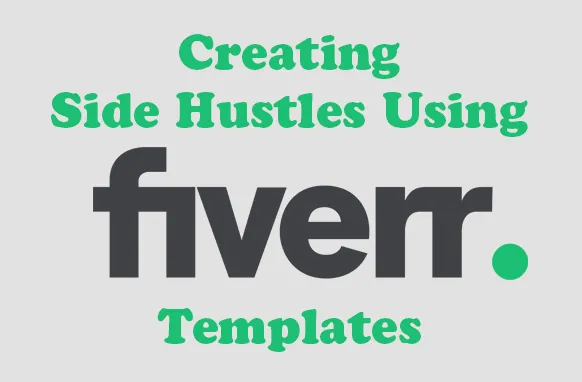 Creating Side Hustles Using Fiverr Templates  DigitalEmporium