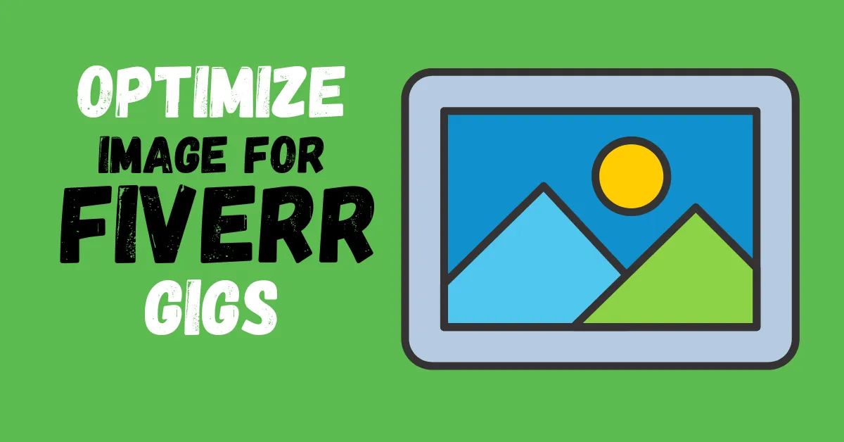 How to Optimize Your Fiverr Gig Images to Rank on Top Results