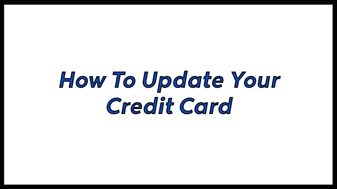 How to Update Your Credit Card  YouTube