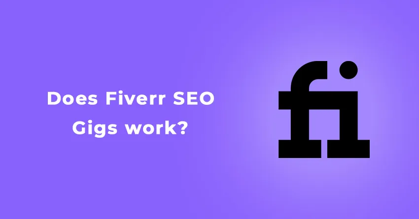 Does Fiverr SEO Gigs Really Work in 2023