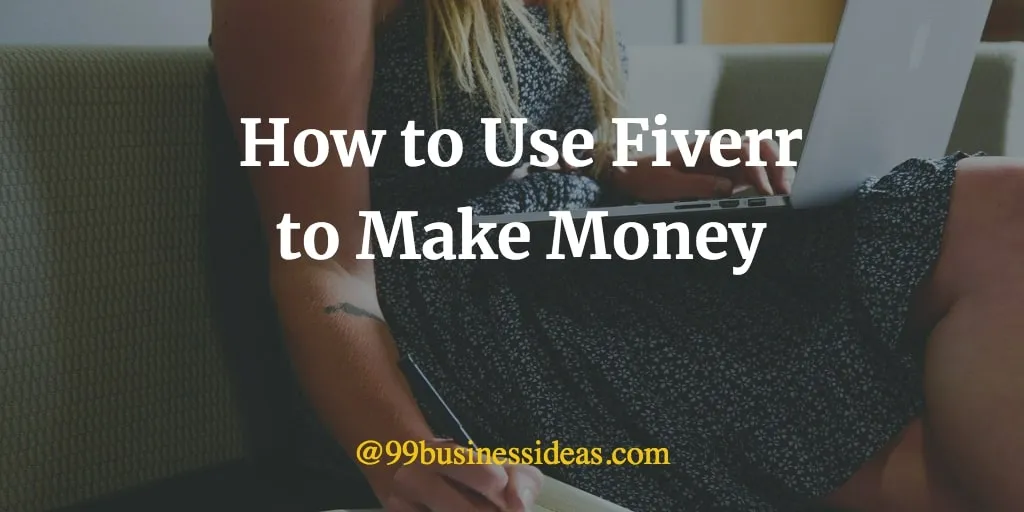 How to Use Fiverr and Make Money in 15 Steps