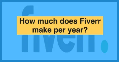 How Much Does Fiverr Make Per Year?