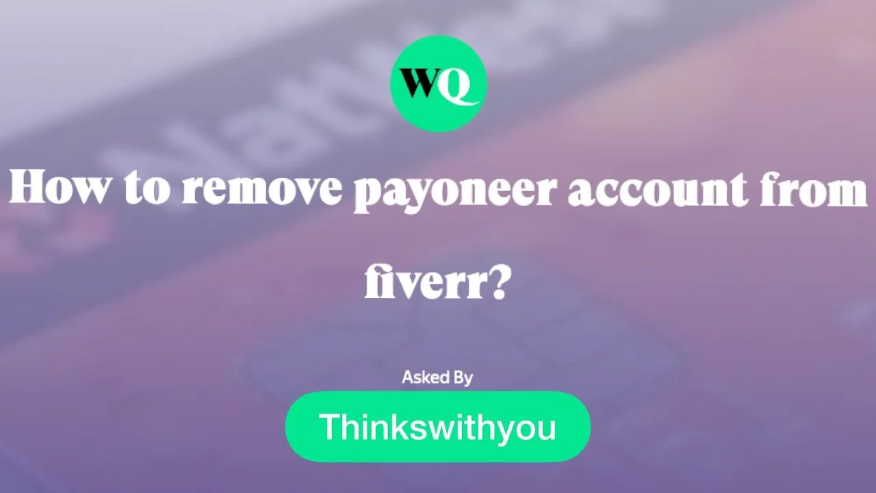 How to Remove Payoneer account from Fiverr  change payment method on 