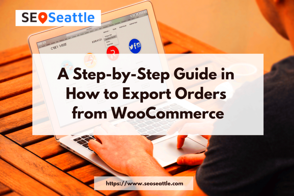 How to Export Orders from WooCommerce  SEOSeattle