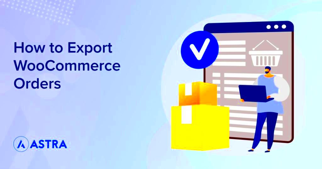 How to export WooCommerce orders  Step by step guide