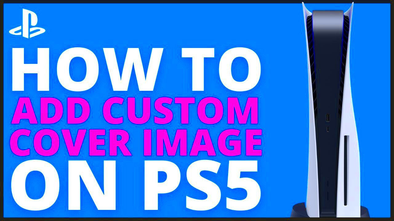 PS5  How to Add Custom Cover Image Tutorial For Beginners  YouTube