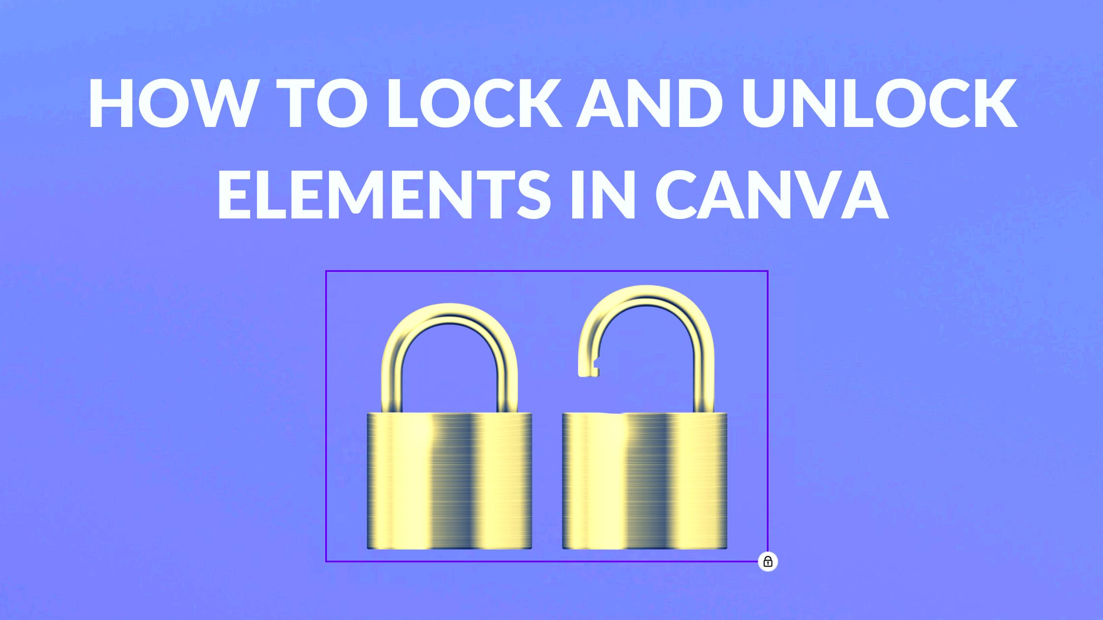 How to Lock and Unlock Elements in Canva  Blogging Guide