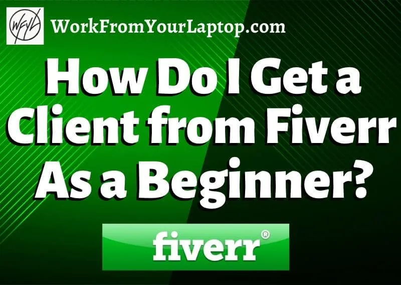 From Zero to Hero How Do I Get a Client From Fiverr as a Beginner