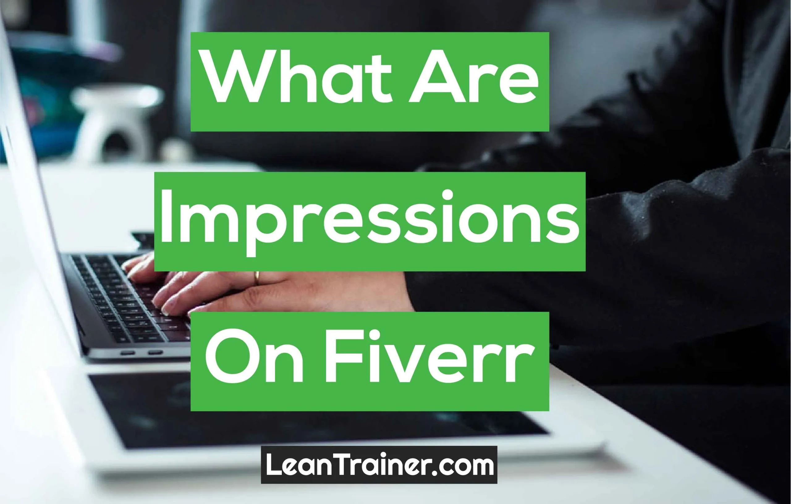 What Are Impressions On Fiverr  LearnTrainercom