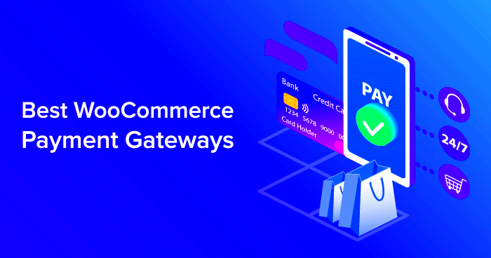 List of TopRated WooCommerce Payment Gateways for WordPress