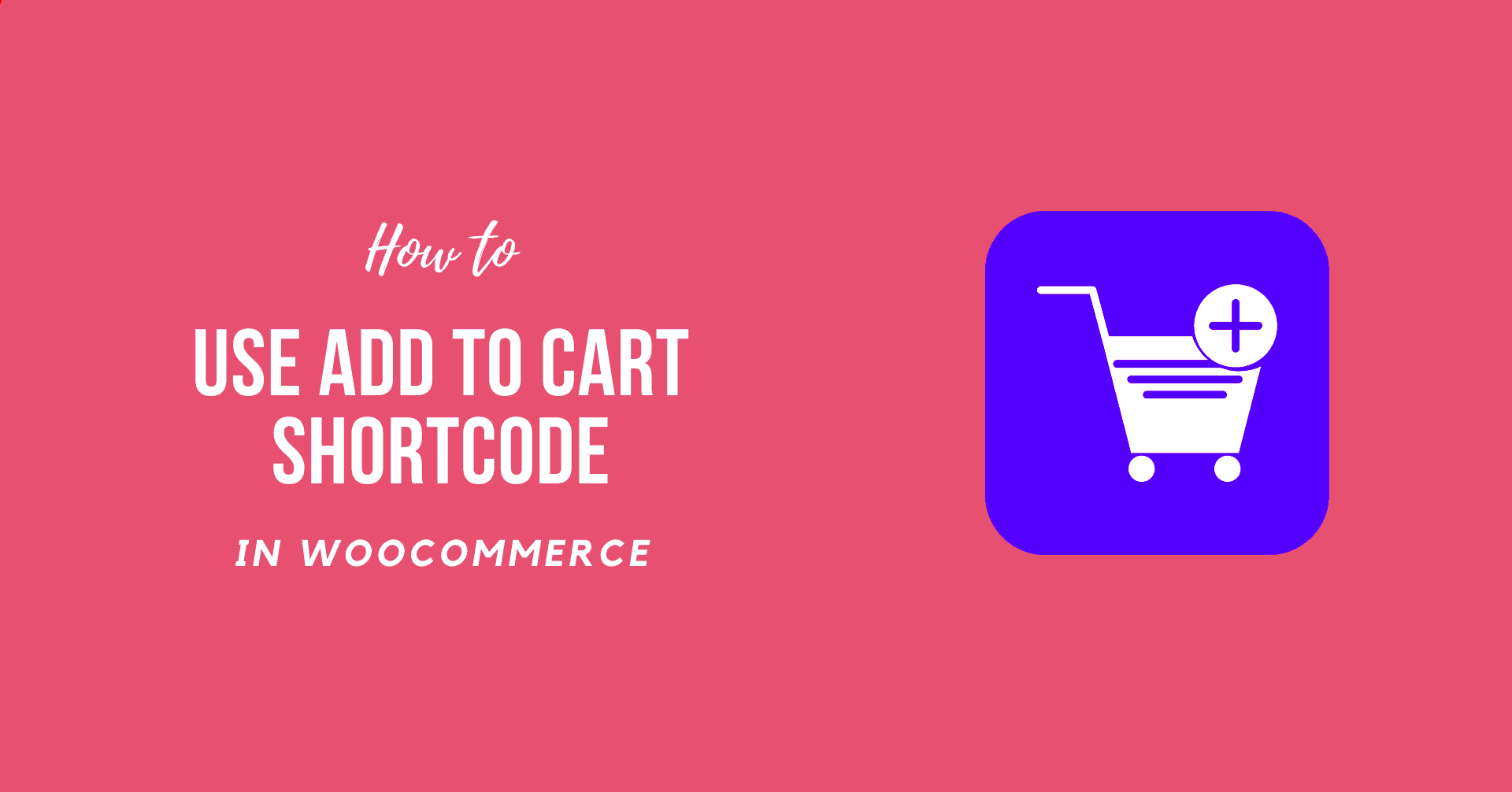 How to Use WooCommerce Add to Cart Shortcode 2021  Easy Beginners 