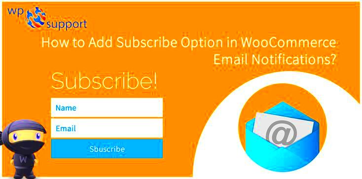 You want to know How to Add SubscribeUnsubscribe Option in WooCommerce 