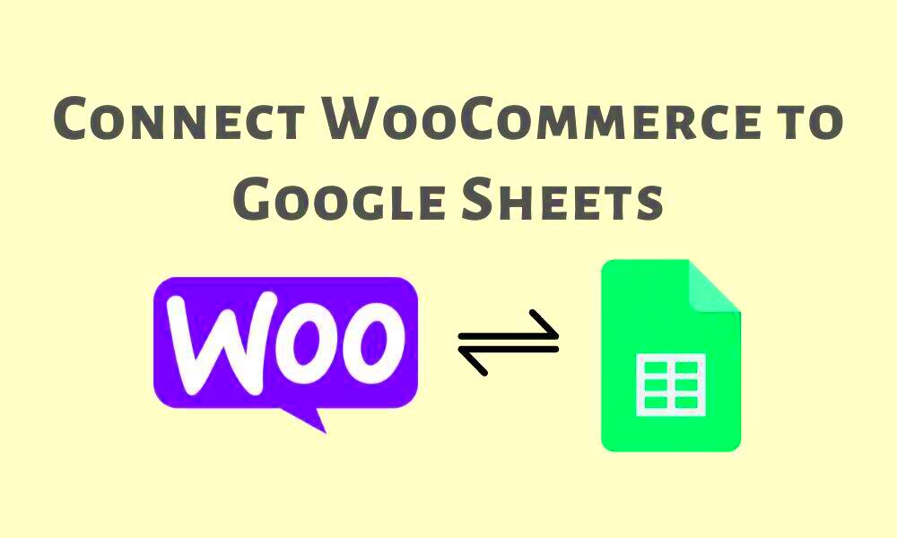 Connect WooCommerce to Google Sheets and Automatically Export Data