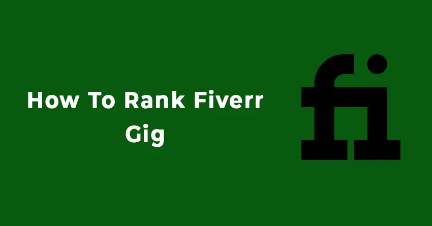 How To Rank Fiverr Gig Fast in 2023