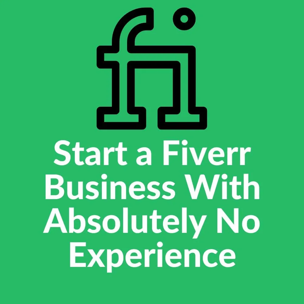 Start a Fiverr Business With Absolutely No Experience by Milena Steinke 